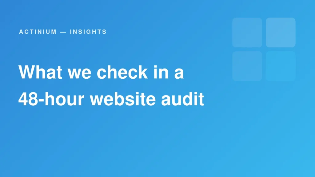 Actinium Insights — What we check in a 48-hour website audit
